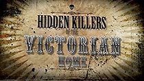 Watch Hidden Killers of the Victorian Home