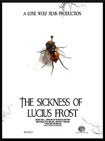 Watch The Sickness of Lucius Frost