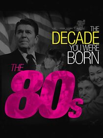Watch The Decade You Were Born: The 1980's