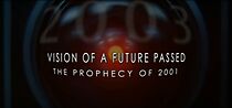 Watch Vision of a Future Passed: The Prophecy of 2001