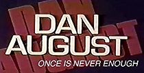 Watch Dan August: Once Is Never Enough