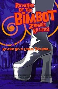 Watch Revenge of the Bimbot Zombie Killers
