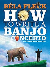 Watch Béla Fleck: How To Write A Banjo Concerto