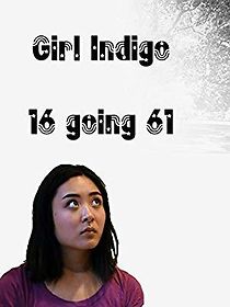 Watch Girl Indigo: 16 going 61