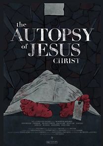 Watch The Autopsy of Jesus Christ (Short 2016)